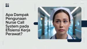 Efisiensi kerja perawat dengan sistem panggil otomatis