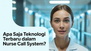 Teknologi terbaru nurse call system berbasis IoT dan AI