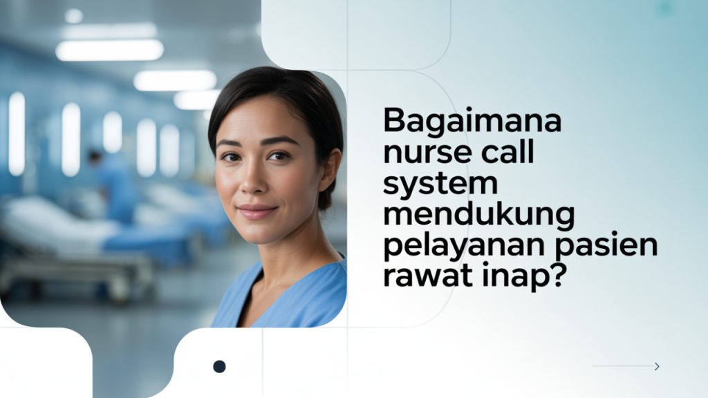 Nurse call system di kamar pasien rawat inap rumah sakit