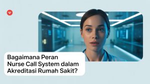 Nurse call system sebagai standar akreditasi rumah sakit