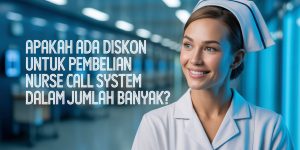 Beli Banyak, Diskon Lebih Gila! Program Hemat untuk Pengadaan Nurse Call System Massal