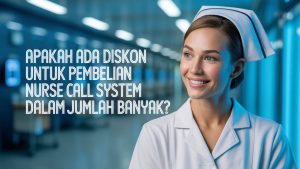 Beli Banyak, Diskon Lebih Gila! Program Hemat untuk Pengadaan Nurse Call System Massal