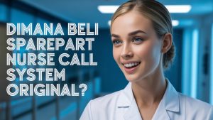 Sparepart Nurse Call System Original Kini Tersedia — Jangan Sampai Tertipu Barang KW!