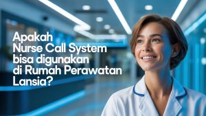 Apakah nurse call system bisa digunakan di rumah perawatan lansia?