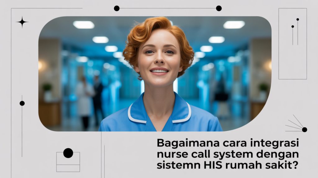 Bagaimana cara integrasi nurse call system dengan CCTV rumah sakit?