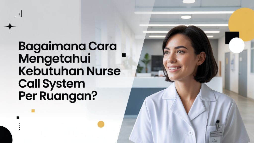 Bagaimana cara mengetahui kebutuhan nurse call system per ruangan?